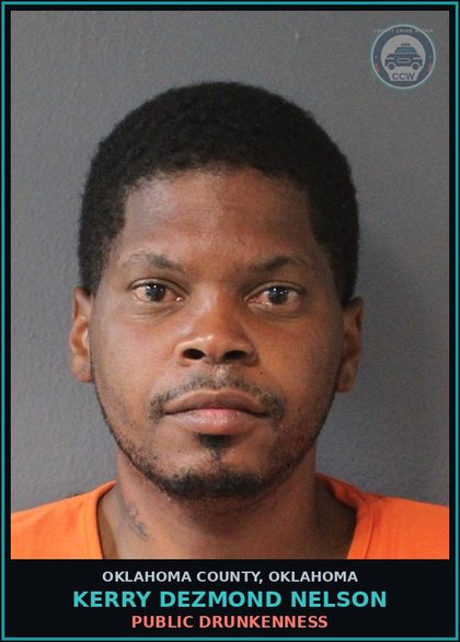 CCW arrest card for Kerry Dezmond Nelson in Oklahoma County: PUBLIC DRUNKENNESS