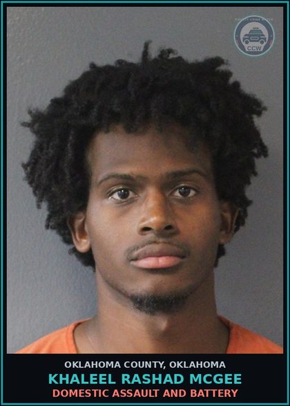 CCW arrest card for Khaleel Rashad Mcgee in Oklahoma County: DOMESTIC ASSAULT AND BATTERY