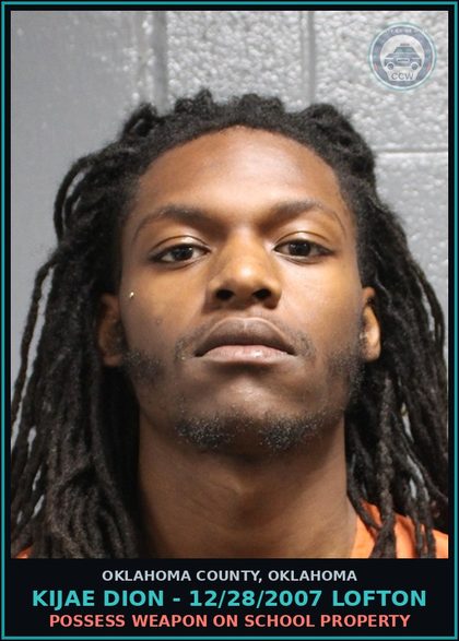 CCW arrest card for Kijae Dion - 12/28/2007 Lofton in Oklahoma County: POSSESS WEAPON ON SCHOOL PROPERTY