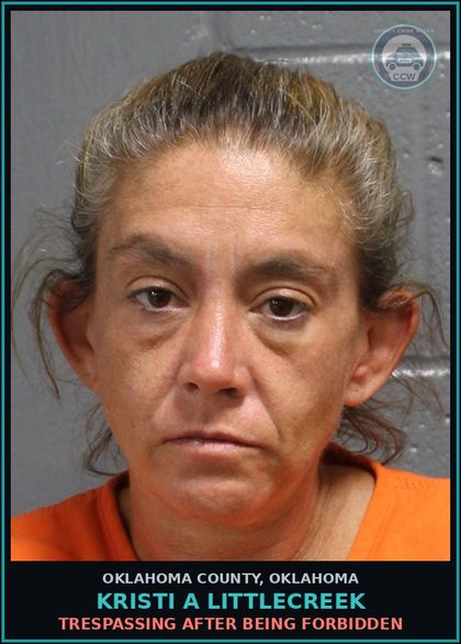 CCW arrest card for Kristi A Littlecreek in Oklahoma County: TRESPASSING AFTER BEING FORBIDDEN