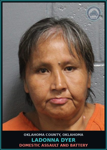 CCW arrest card for Ladonna Dyer in Oklahoma County: DOMESTIC ASSAULT AND BATTERY