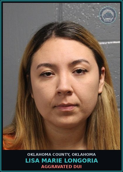 CCW arrest card for Lisa Marie Longoria in Oklahoma County: AGGRAVATED DUI