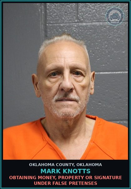 CCW arrest card for Mark Knotts in Oklahoma County: OBTAINING MONEY, PROPERTY OR SIGNATURE UNDER FALSE PRETENSES