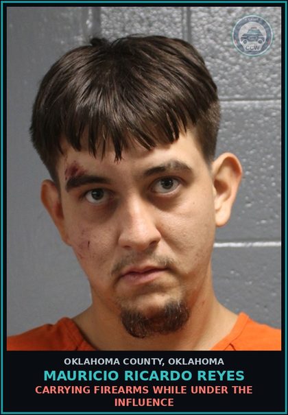 CCW arrest card for Mauricio Ricardo Reyes in Oklahoma County: CARRYING FIREARMS WHILE UNDER THE INFLUENCE