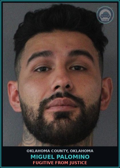 CCW arrest card for Miguel Palomino in Oklahoma County: FUGITIVE FROM JUSTICE
