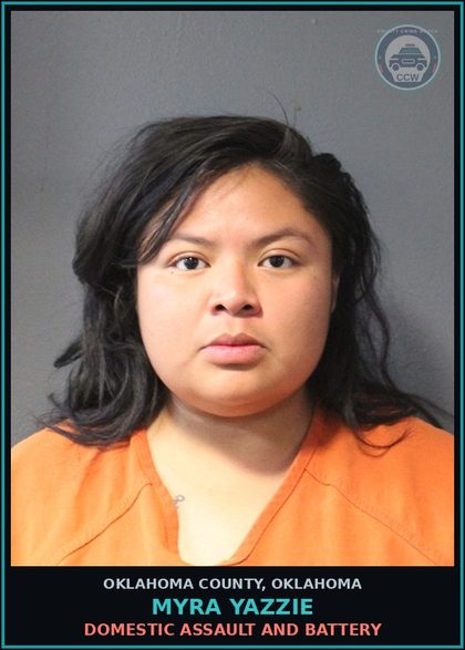 CCW arrest card for Myra Yazzie in Oklahoma County: DOMESTIC ASSAULT AND BATTERY