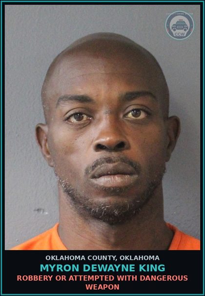 CCW arrest card for Myron Dewayne King in Oklahoma County: ROBBERY OR ATTEMPTED WITH DANGEROUS WEAPON