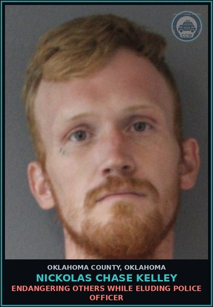 CCW arrest card for Nickolas Chase Kelley in Oklahoma County: ENDANGERING OTHERS WHILE ELUDING POLICE OFFICER