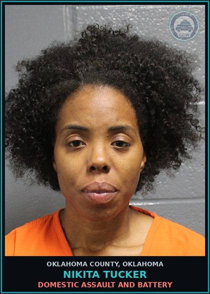 CCW arrest card for Nikita Tucker in Oklahoma County: DOMESTIC ASSAULT AND BATTERY