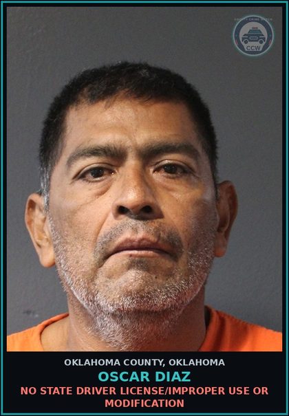 CCW arrest card for Oscar Diaz in Oklahoma County: NO STATE DRIVER LICENSE/IMPROPER USE OR MODIFICATION