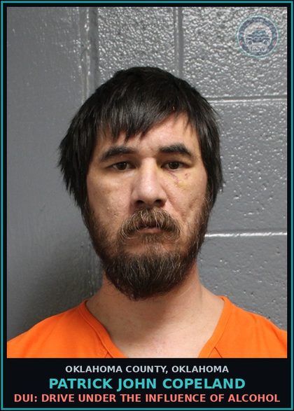 CCW arrest card for Patrick John Copeland in Oklahoma County: DUI: DRIVE UNDER THE INFLUENCE OF ALCOHOL