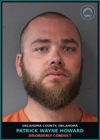 CCW arrest card for Patrick Wayne Howard in Oklahoma County: DISORDERLY CONDUCT