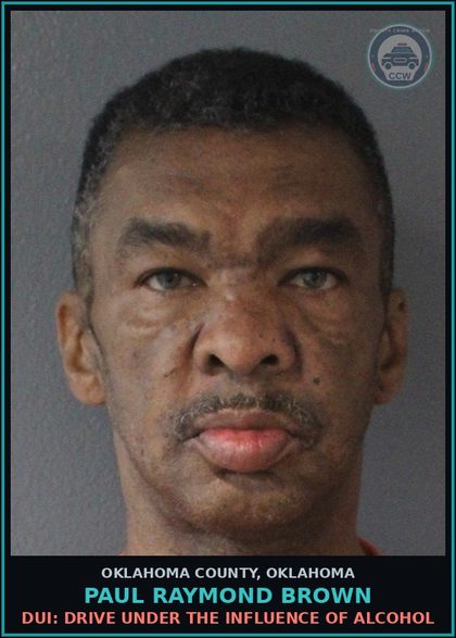 CCW arrest card for Paul Raymond Brown in Oklahoma County: TRANSPORTING OPEN CONTAINER - BEER