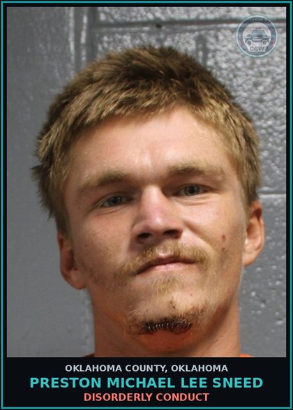 CCW arrest card for Preston Michael Lee Sneed in Oklahoma County: DISORDERLY CONDUCT