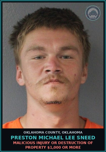 CCW arrest card for Preston Michael Lee Sneed in Oklahoma County: MALICIOUS INJURY OR DESTRUCTION OF PROPERTY $1,000 OR MORE
