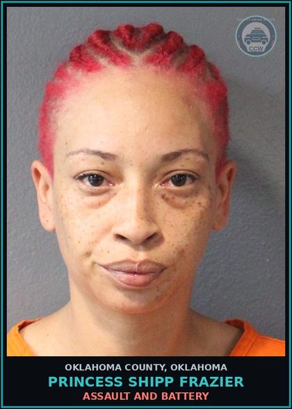 CCW arrest card for Princess Shipp Frazier in Oklahoma County: ASSAULT AND BATTERY