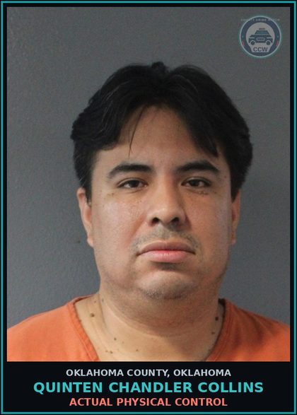 CCW arrest card for Quinten Chandler Collins in Oklahoma County: ACTUAL PHYSICAL CONTROL