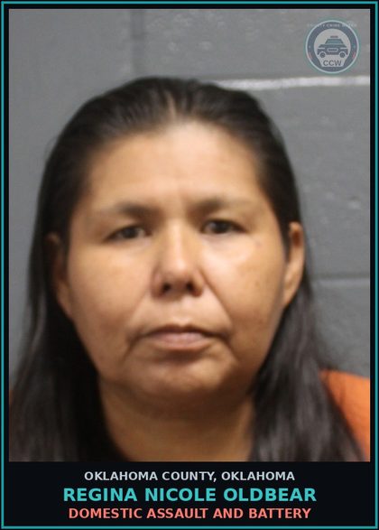 CCW arrest card for Regina Nicole Oldbear in Oklahoma County: OBTAINING MONEY, PROPERTY OR SIGNATURE UNDER FALSE PRETENSES