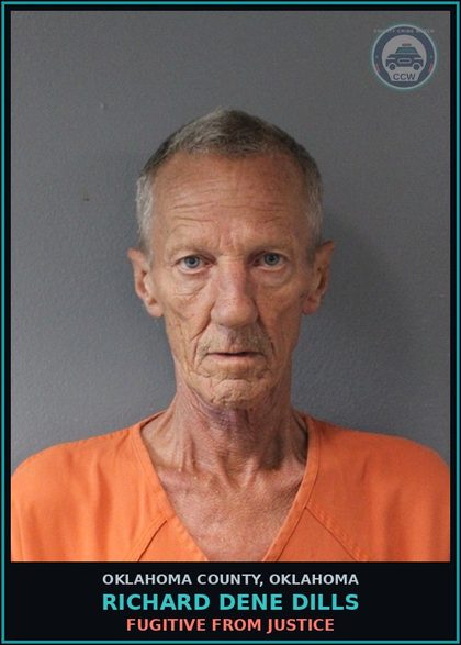 CCW arrest card for Richard Dene Dills in Oklahoma County: FUGITIVE FROM JUSTICE