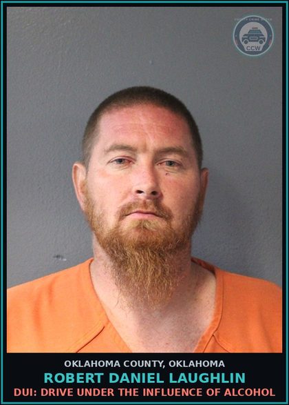 CCW arrest card for Robert Daniel Laughlin in Oklahoma County: TRANSPORTING OPEN CONTAINER - BEER