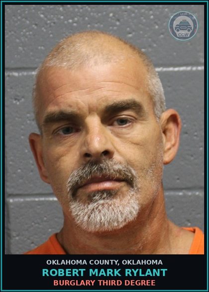 CCW arrest card for Robert Mark Rylant in Oklahoma County: BURGLARY THIRD DEGREE