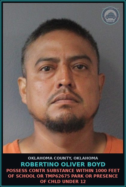 CCW arrest card for Robertino Oliver Boyd in Oklahoma County: POSSESS contr substance WITHIN 1000 FEET OF SCHOOL OR TMP62675 PARK OR PRESENCE OF chld UNDER 12