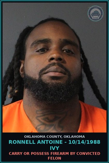 CCW arrest card for Ronnell Antoine - 10/14/1988 Ivy in Oklahoma County: CARRY OR POSSESS FIREARM BY CONVICTED FELON