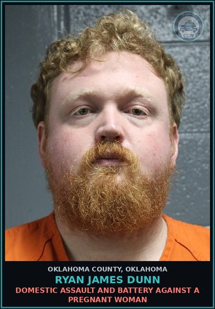 CCW arrest card for Ryan James Dunn in Oklahoma County: DOMESTIC ASSAULT AND BATTERY AGAINST A PREGNANT WOMAN