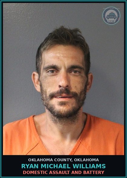 CCW arrest card for Ryan Michael Williams in Oklahoma County: DOMESTIC ASSAULT AND BATTERY