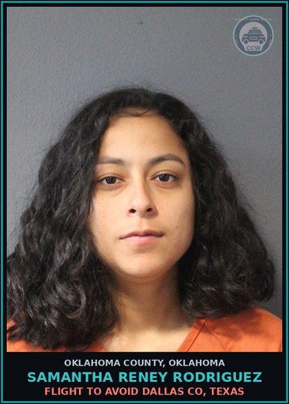 CCW arrest card for Samantha Reney Rodriguez in Oklahoma County: FLIGHT TO AVOID DALLAS CO, TEXAS