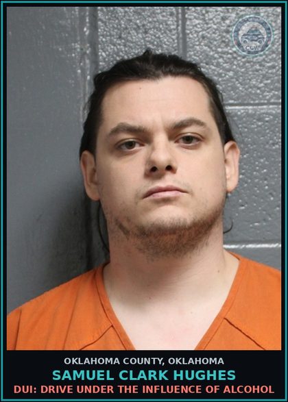 CCW arrest card for Samuel Clark Hughes in Oklahoma County: TRANSPORTING OPEN CONTAINER - BEER