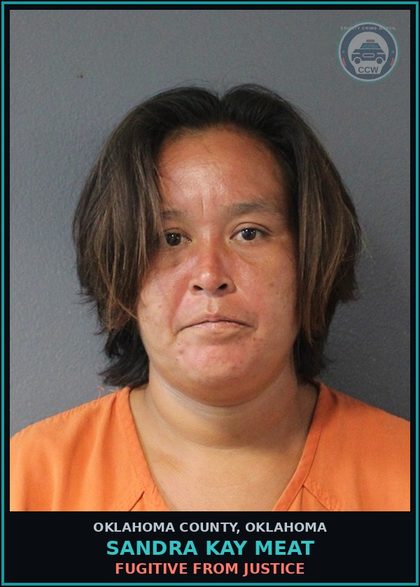 CCW arrest card for Sandra Kay Meat in Oklahoma County: FUGITIVE FROM JUSTICE