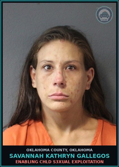 CCW arrest card for Savannah Kathryn Gallegos in Oklahoma County: ENABLING chld s3xual EXPLOITATION