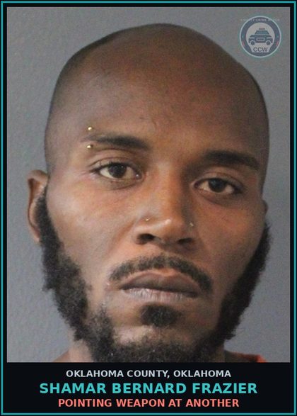 CCW arrest card for Shamar Bernard Frazier in Oklahoma County: POINTING WEAPON AT ANOTHER