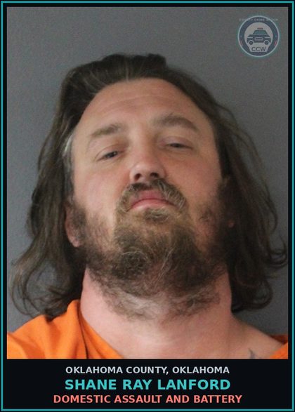 CCW arrest card for Shane Ray Lanford in Oklahoma County: DOMESTIC ASSAULT AND BATTERY
