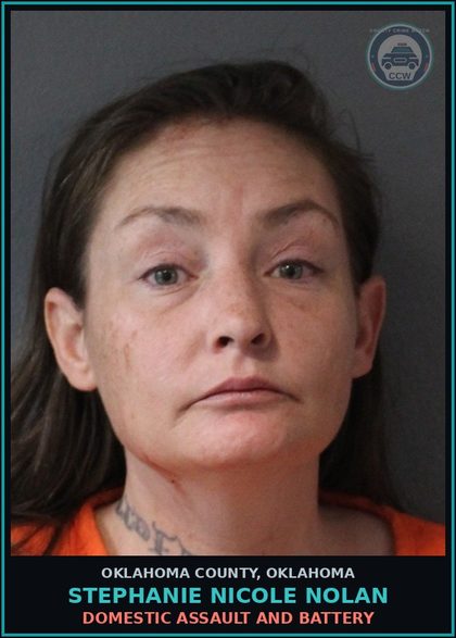 CCW arrest card for Stephanie Nicole Nolan in Oklahoma County: DOMESTIC ASSAULT AND BATTERY