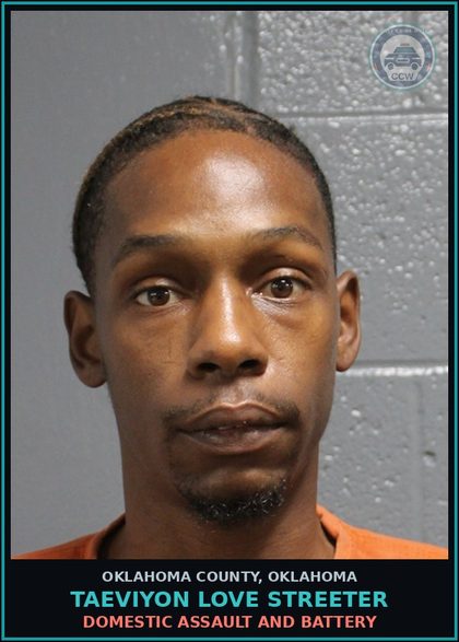 CCW arrest card for Taeviyon Love Streeter in Oklahoma County: DOMESTIC ASSAULT AND BATTERY