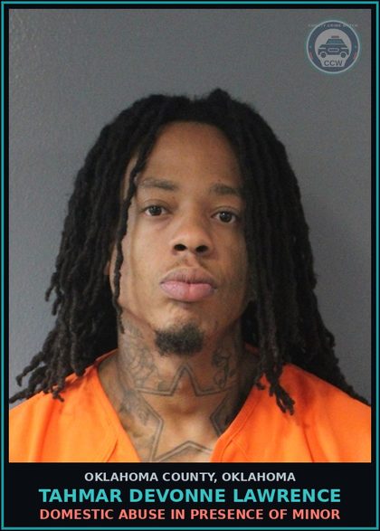 CCW arrest card for Tahmar Devonne Lawrence in Oklahoma County: DOMESTIC ABUSE IN PRESENCE OF MINOR
