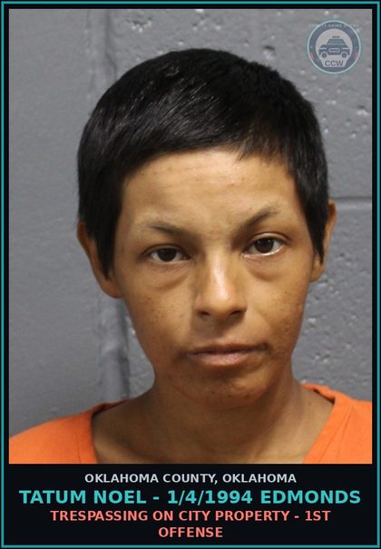 CCW arrest card for Tatum Noel - 1/4/1994 Edmonds in Oklahoma County: TRESPASSING ON CITY PROPERTY - 1ST OFFENSE