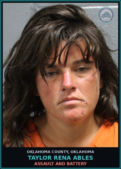 CCW arrest card for Taylor Rena Ables in Oklahoma County: ASSAULT AND BATTERY