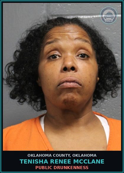 CCW arrest card for Tenisha Renee Mcclane in Oklahoma County: PUBLIC DRUNKENNESS