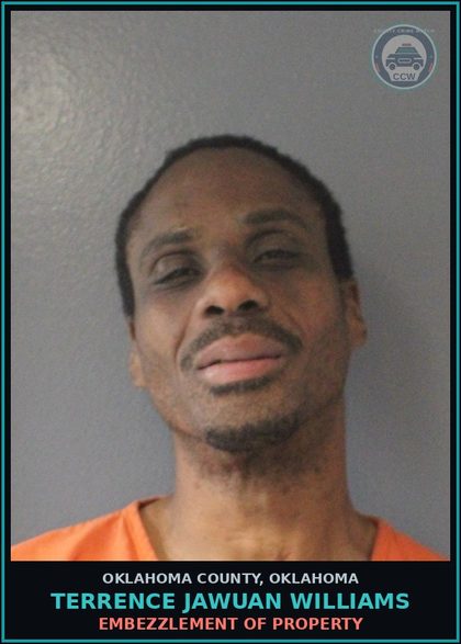 CCW arrest card for Terrence Jawuan Williams in Oklahoma County: EMBEZZLEMENT OF PROPERTY