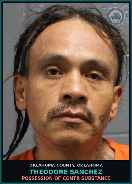 CCW arrest card for Theodore Sanchez in Oklahoma County: POSSESSION OF contr substance
