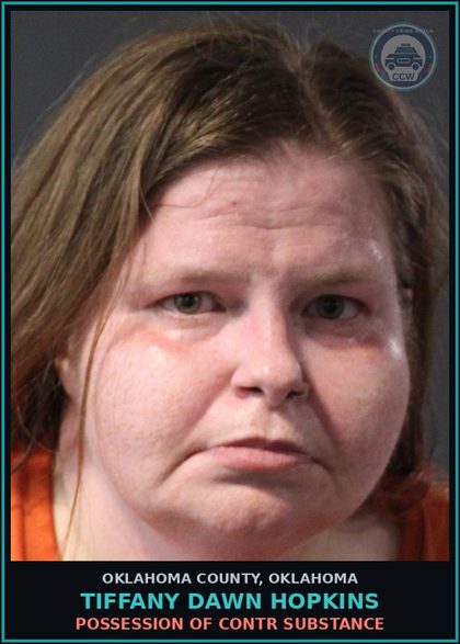 CCW arrest card for Tiffany Dawn Hopkins in Oklahoma County: POSSESSION OF contr substance