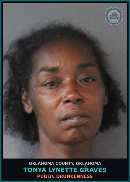 CCW arrest card for Tonya Lynette Graves in Oklahoma County: PUBLIC DRUNKENNESS