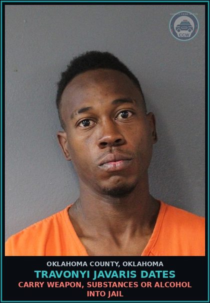 CCW arrest card for Travonyi Javaris Dates in Oklahoma County: CARRY WEAPON, DRUGS OR ALCOHOL INTO JAIL