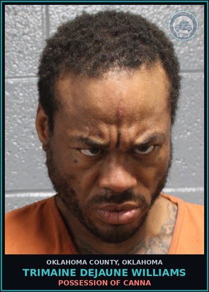 CCW arrest card for Trimaine Dejaune Williams in Oklahoma County: POSSESSION OF Canna
