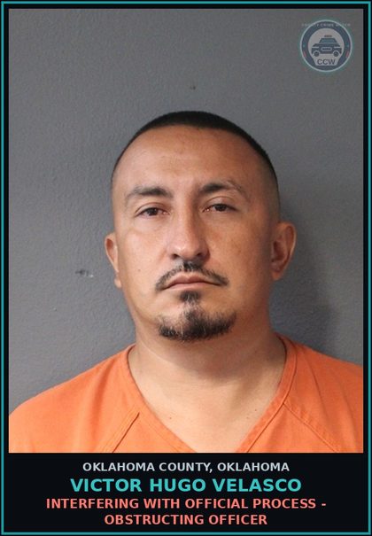 CCW arrest card for Victor Hugo Velasco in Oklahoma County: INTERFERING WITH OFFICIAL PROCESS - OBSTRUCTING OFFICER