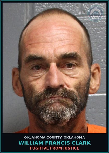 CCW arrest card for William Francis Clark in Oklahoma County: FUGITIVE FROM JUSTICE