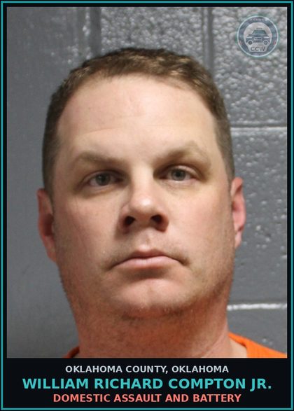 CCW arrest card for William Richard Compton Jr. in Oklahoma County: DOMESTIC ASSAULT AND BATTERY
